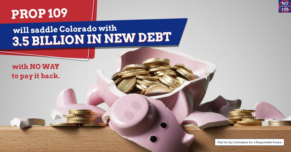 No_On_109's tweet photo. Taking out BILLIONS in debt you can't afford is bad business. Don't be fooled by #Prop109 and its empty promises. It can't and won't do what it says it can. #NOon109 #copolitics https://t.co/zJNnJuqAkR