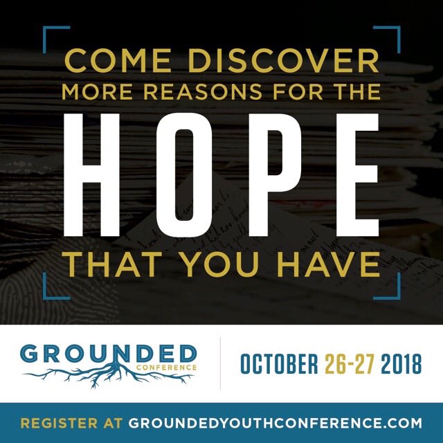 “The Grounded Conference will challenge a skeptic, strengthen the believer, and remind us all that there are reasons for the hope that we have.” Aaron Pontious             Register @ groundedyouthconference.com