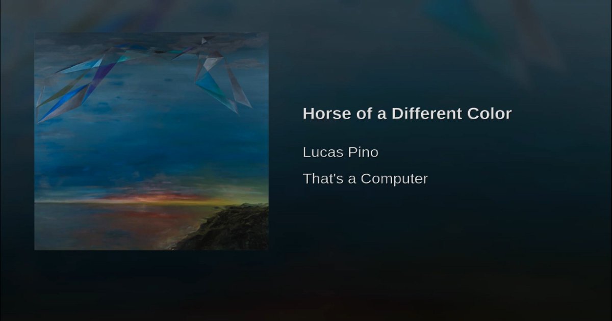 Lucas Pino: "Horse of a Different Color"

youtu.be/wil1IIMvMSU

#LucasPino <a href="/LucasPino/">Lucas Pino</a> #ThatsaComputer #HorseofaDifferentColor #Music #Jazz #NowPlaying