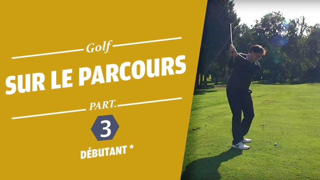 SUR LE PARCOURS PARTIE 3 – COURS DE GOLF golf-actu.com/sur-le-parcour…