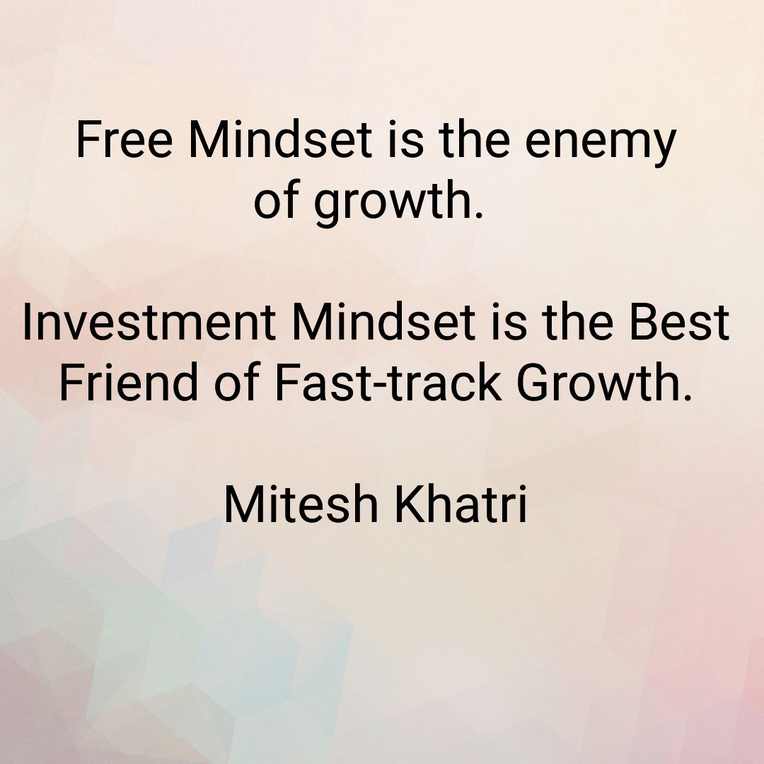 iMiteshKhatri's tweet photo. #FreeMindset is the enemy of growth. #InvestmentMindset is the Best Friend of Fast-track Growth. https://t.co/HlRWfqU5ir
