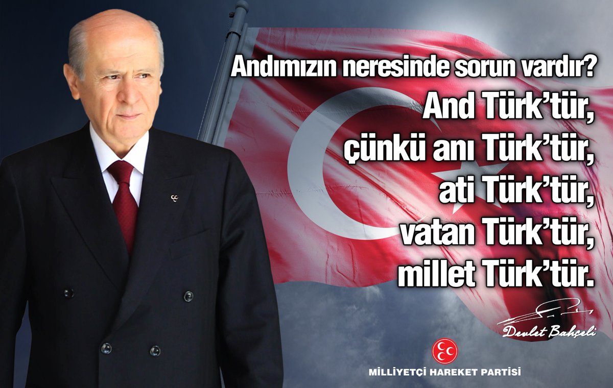 Andımızın neresinde sorun vardır? And Türk’tür, çünkü anı Türk’tür, ati Türk’tür, vatan Türk’tür, millet Türk’tür.

MHP Genel Başkanı
Devlet BAHÇELİ