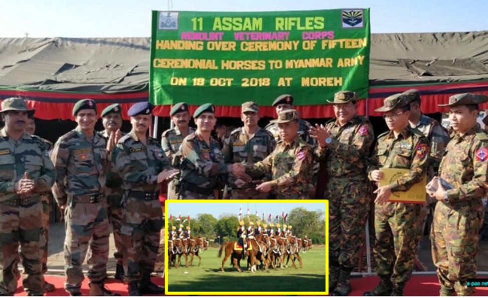 State ceremonies for use in 15 specially trained horses for which the Indian Army gifts. Indian and Myanmar are good neighbouring countries.