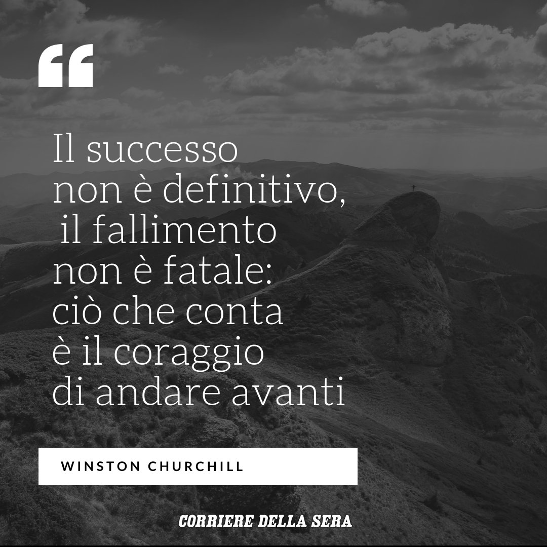 Corriere's tweet photo. Buongiorno 🌞🌞🌞 con questa frase di Winston Churchill. E per voi, il successo cos'è? 👉@corriere https://t.co/x0yZZjeqNm