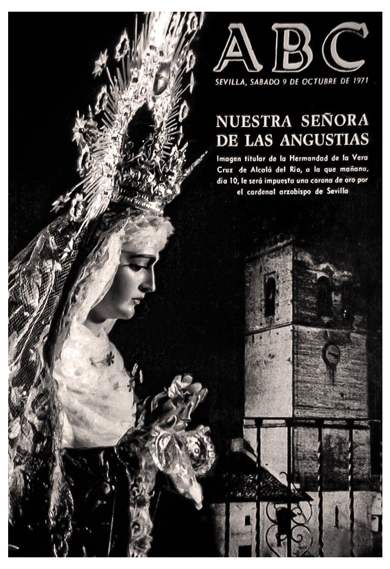SoyDeLaVeraCruz's tweet photo. Tal día como hoy, 9 de octubre, en 1971, Andalucía se despertó con la portada que el diario ABC tuvo a bien elegir para la víspera del día de la Coronación. La Virgen de las Angustias de Alcalá Del Río ocupaba la primera página del periódico con más difusión en nuestra comunidad. https://t.co/vtaLliMzJi
