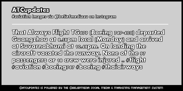 That Always Flight TG679 (Boeing 747-400) departed Guangzhou at 8.58pm local (Monday) and arrived at Suvarnabhumi at 10.48pm. On landing the aircraft vacated the runway. None of the 97 passengers or 18 crew were injured .. #flight #aviation #boeing747 #boeing #thaiairways