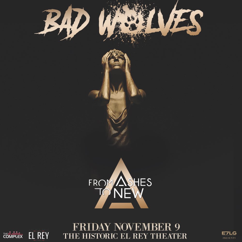 Just in!  Bad Wolves and From Ashes to New at The Historic El Rey Theater on 11/9!!  Tickets on sale THIS Friday!
