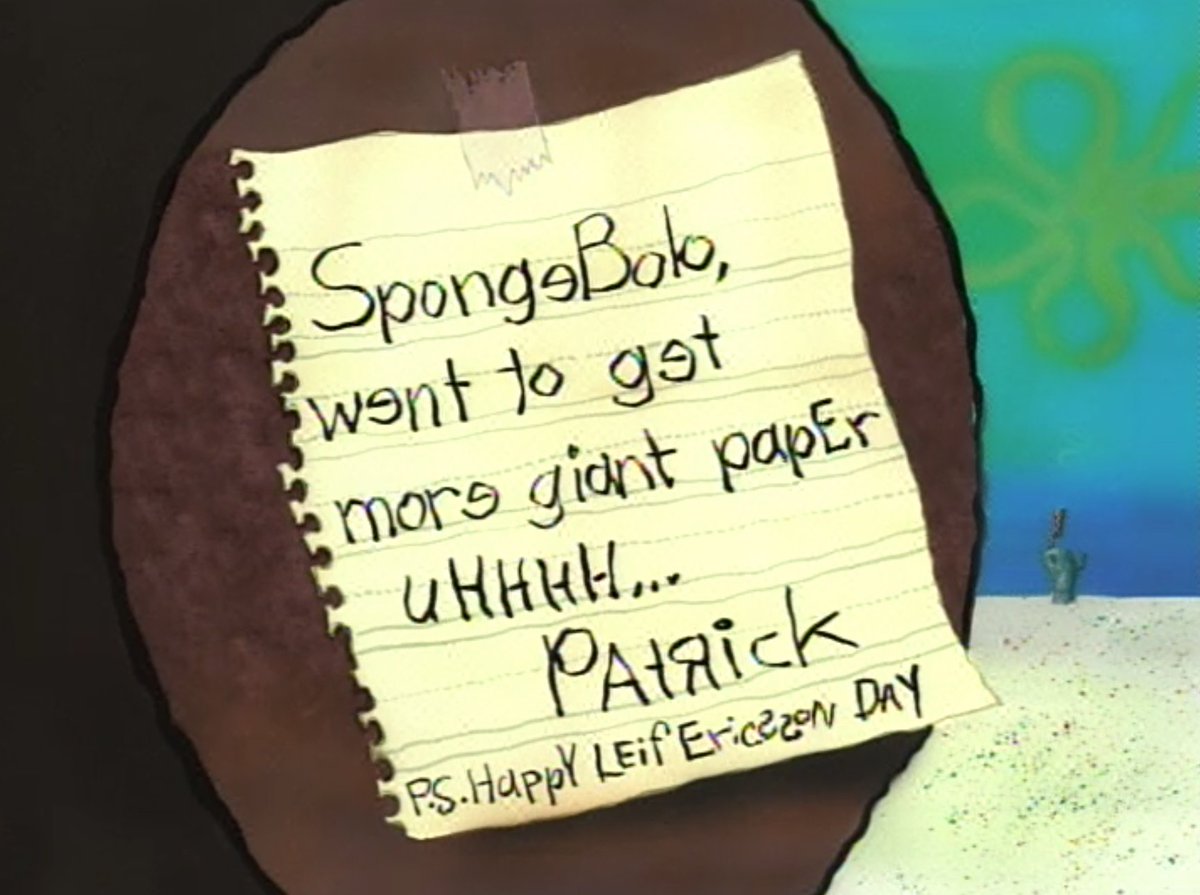 torijeanine's tweet photo. aHOY, patrick! it's LEIF ERIKSON DAY! there's a NOTE!

SpongɘBob,

wɘnt to gɘt
morɘ giant papEr

uHHHH...

PAtЯick

P.S. HappY LEif EricƧƧON DAY *YEGgar HENGar DENGar!* https://t.co/wSyZ7oq6Sq