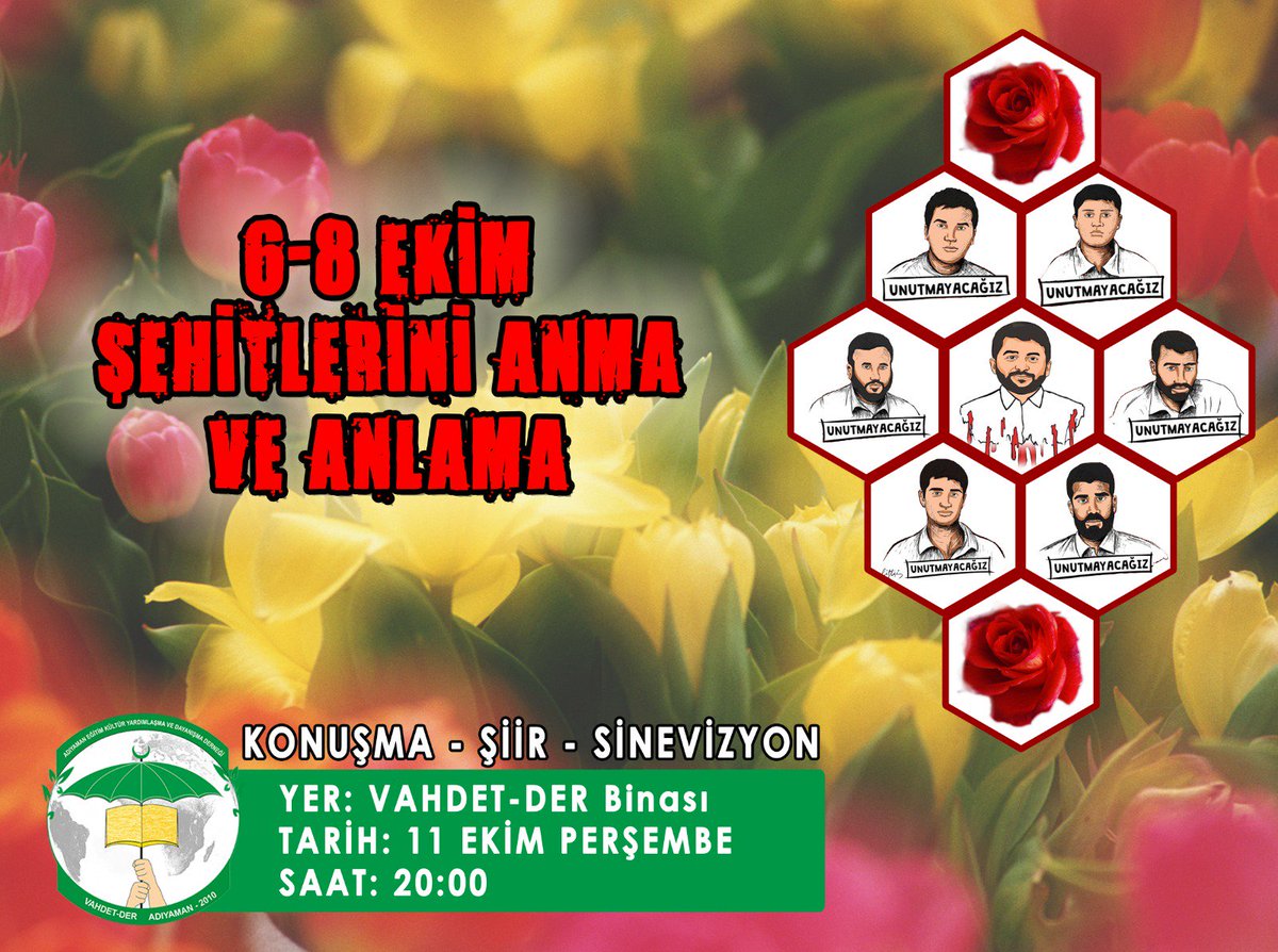6-8Ekim Şehitlerini anma ve anlama etkinliğine tüm halkımız davetlidir.

Tarih: 11 Ekim 2018
Saat:  20:00
Yer:    Adiyaman Vahdet Der binasi