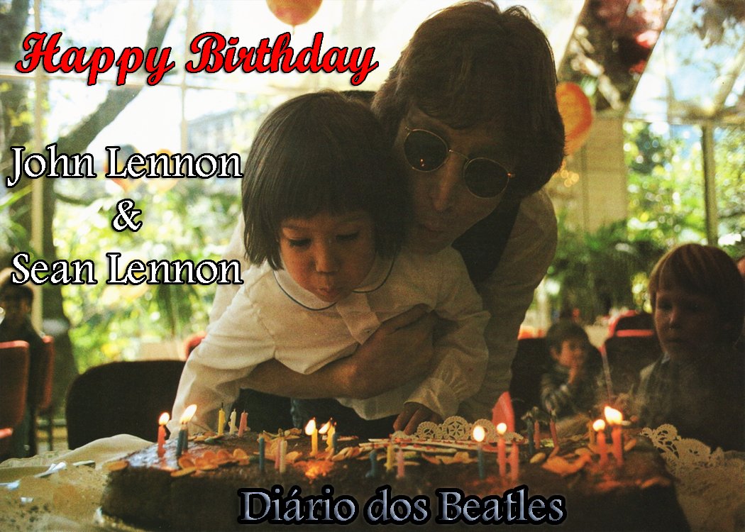 HAPPY BIRTHDAY JOHN & SEAN LENNON    