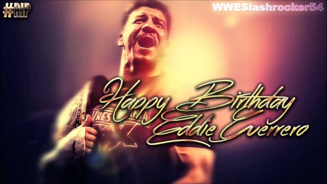 Eddie Guerrero would\ve been 51 today. Let\s all wish Latino Heat a Happy Birthday. RIP Viva La Raza 