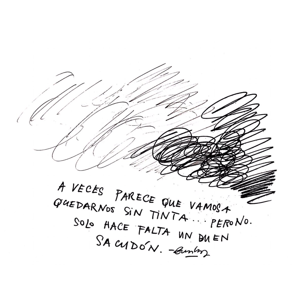 Creo que voy a vivir toda mi vida con miedo a quedarme sin ideas.