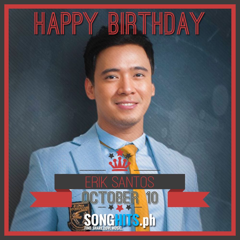 Happy Birthday Mr. Erik Santos.  