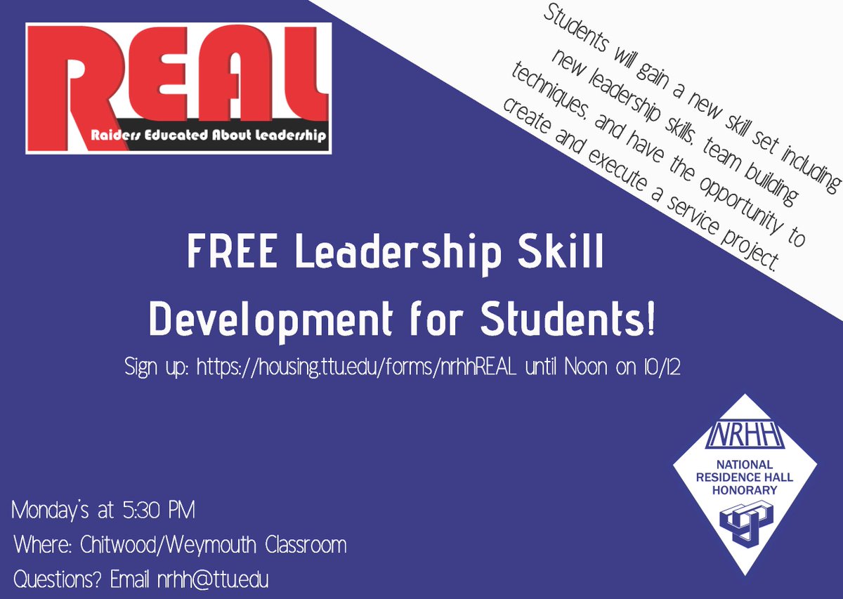 R.E.A.L. workshop series-gain new leadership skills-is a 7 week series beginning on 10/15 at 5:30pm-if you attend 6 you will "graduate" with a leadership certificate! Use link to sign up! The deadline to sign up is 10/12 at 12pm(noon) housing.ttu.edu/forms/nrhhREAL