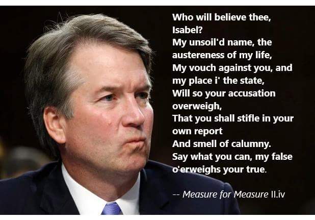 sophieclhughes's tweet photo. Yeap... Shakespeare got it 400 years ago...#KavanaughHearings #measureformeasure #Shakespeare #IBelieveChristineBlaseyFord https://t.co/e4P9Aathko