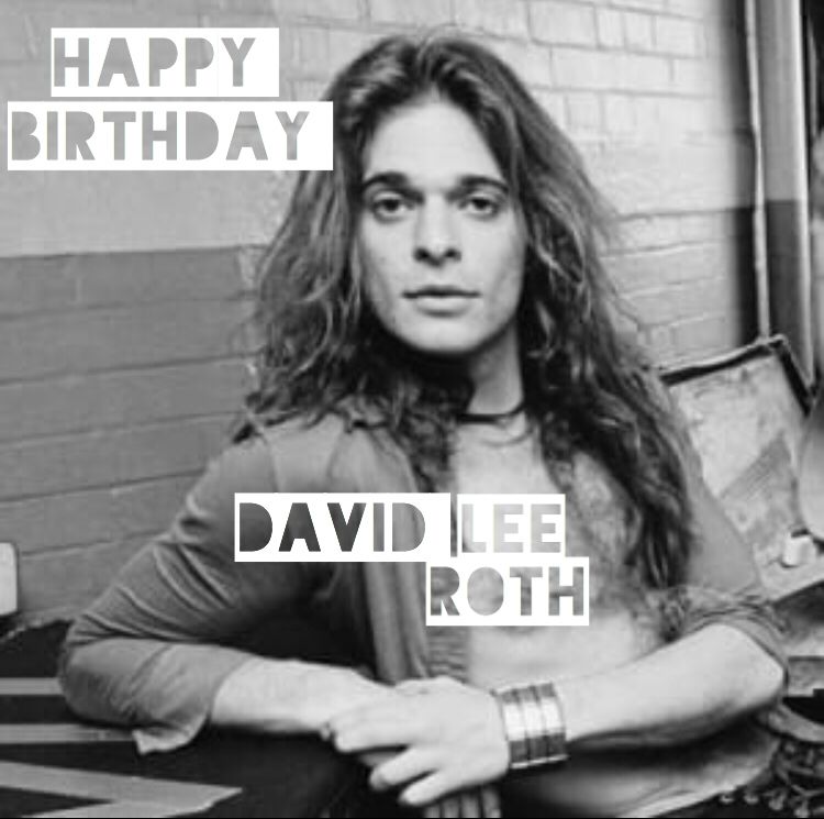 Happy Birthday to Van Halen s own David Lee Roth!     