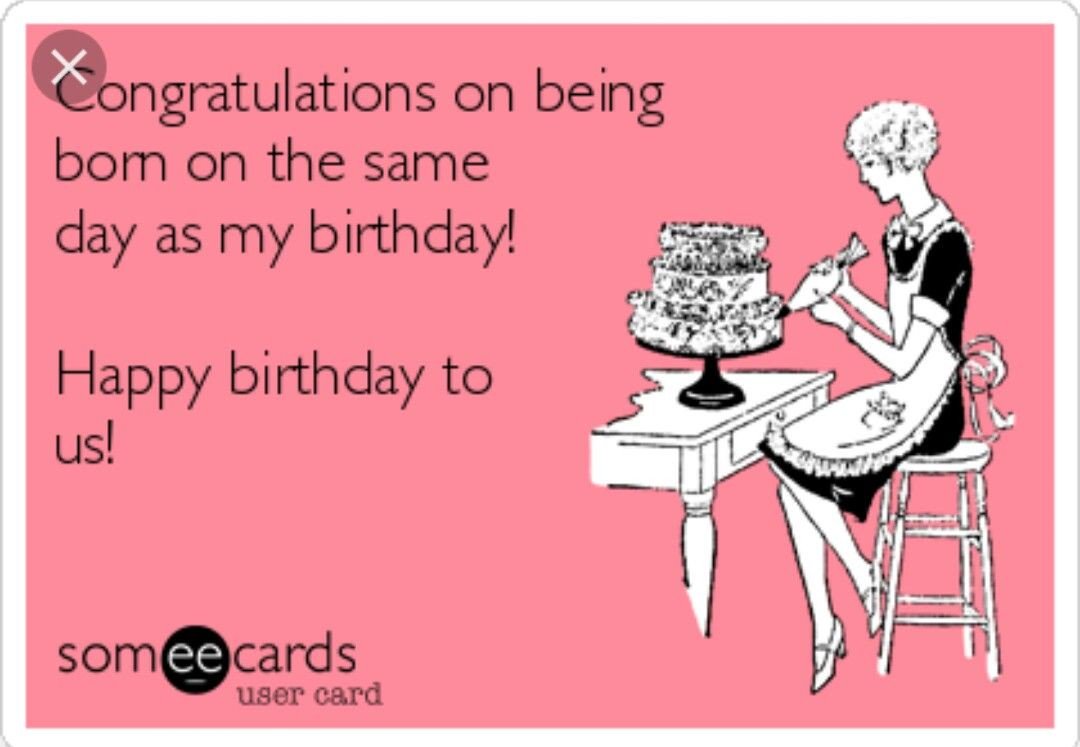 Happy birthday to us 