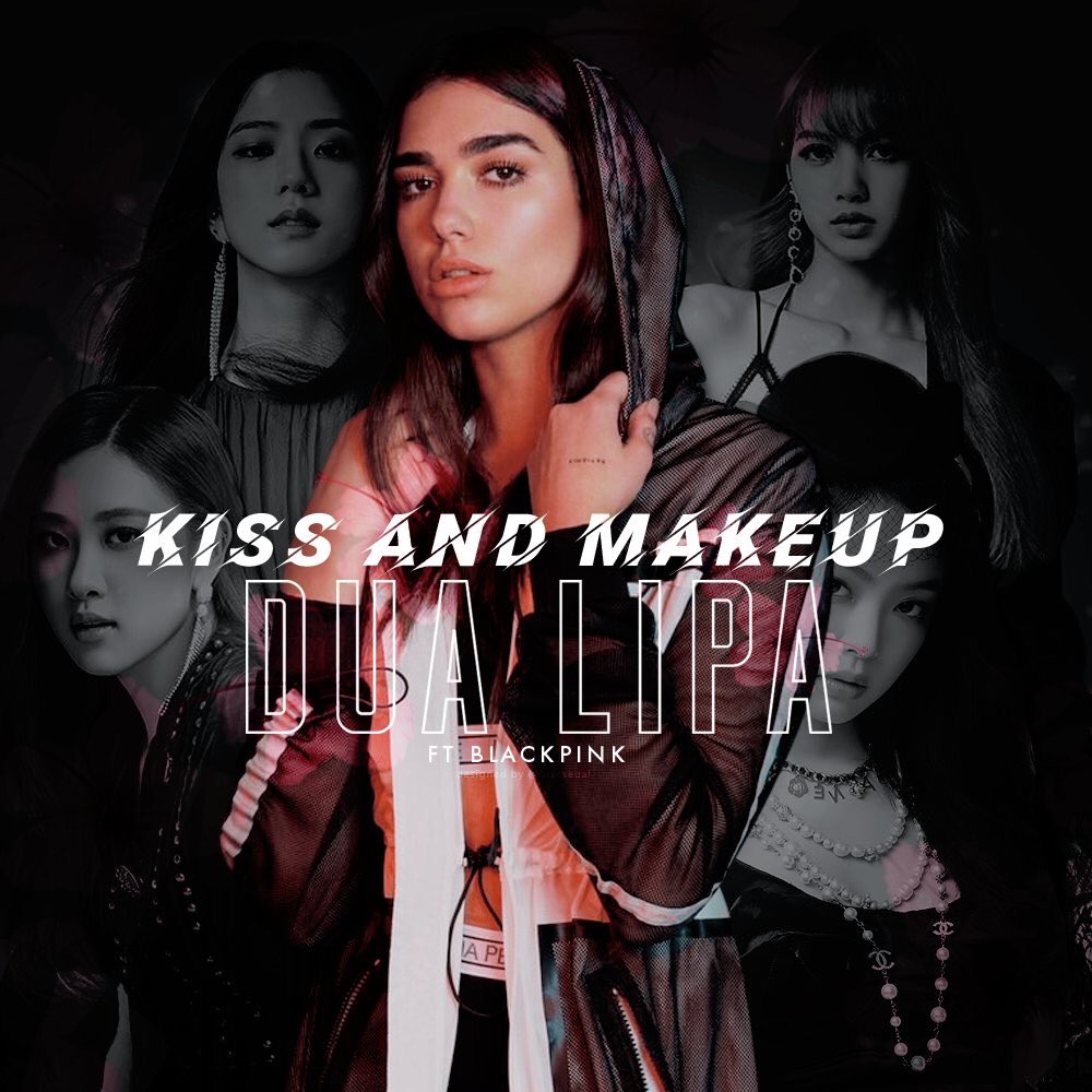 блэк пинк kiss and make up. Black pink кисс. Dua lipa blackpink kiss. Blackpink kiss and make up обложка. Dua lipa и блэкпинк.
