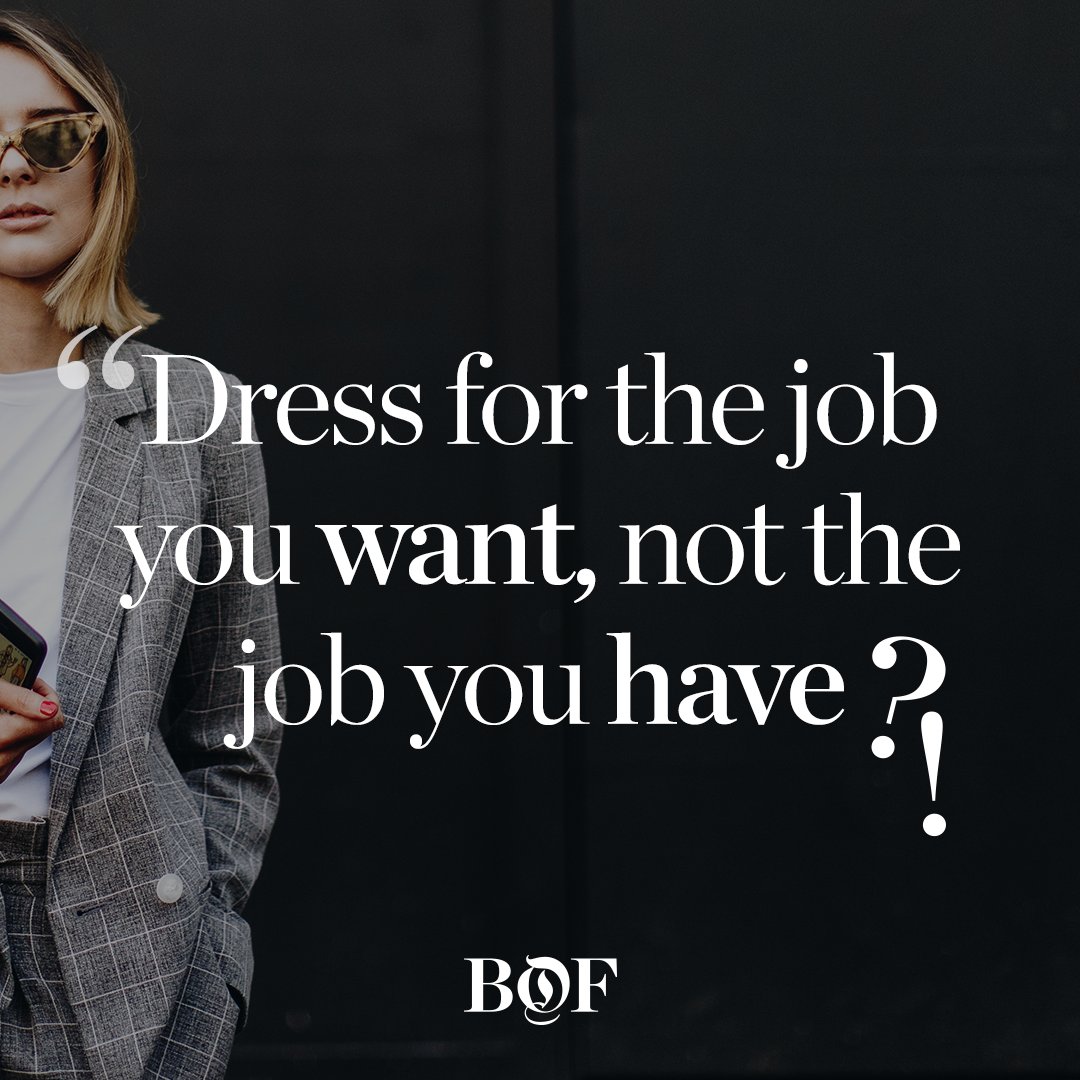 dress for the job you want Does the idiom 