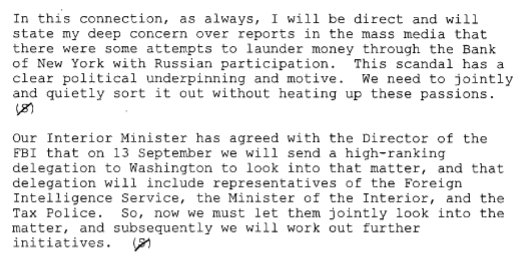 4. Yeltsin is very concerned that media reports of money laundering between Russian & NY banks could be used to for domestic political intrigues in the upcoming 2000 elections. He wants Russian Law Enforcement & Clinton's FBI Director Louis Freeh to jointly resolve this matter.