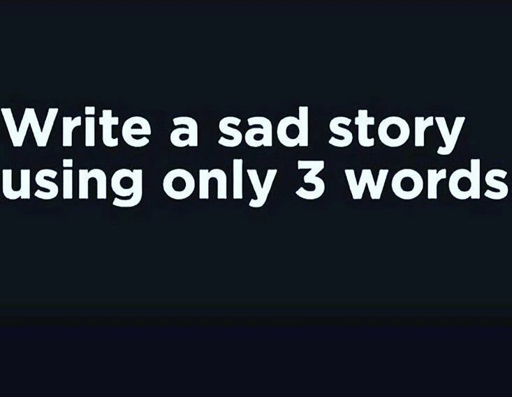 Naija_PR's tweet image. Write a sad story using 3 words