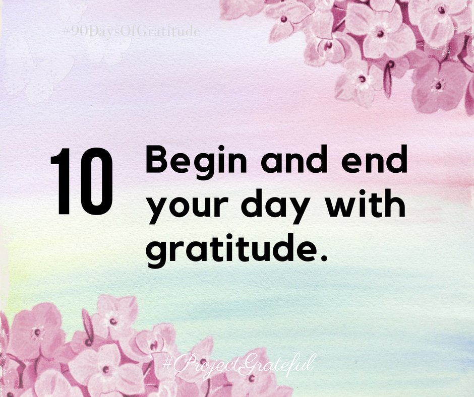 GratefulRhez's tweet photo. Day 10 of #90DaysofGratitude: 
Begin and end your day with gratitude.
Write 10 things that you are grateful for in your gratitude journal before you being your day and do the same thing before you go to sleep.

#GratitudeAttitude #PracticeGratitude #ProjectGratefulByRhez https://t.co/MfQHETdaFW