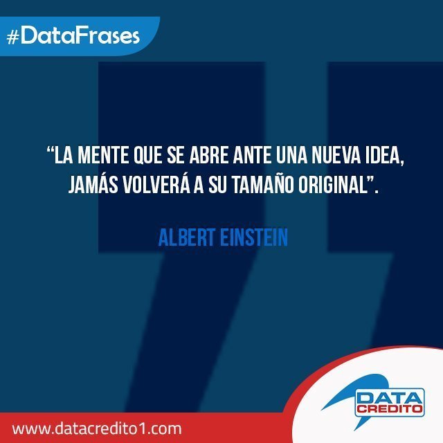 datacreditodom's tweet photo. "La mente que se abre ante una nueva idea, jamás volverá a su tamaño original." -Albert Einstein #DataFrases #DataCredito https://t.co/bRapIw5kz9