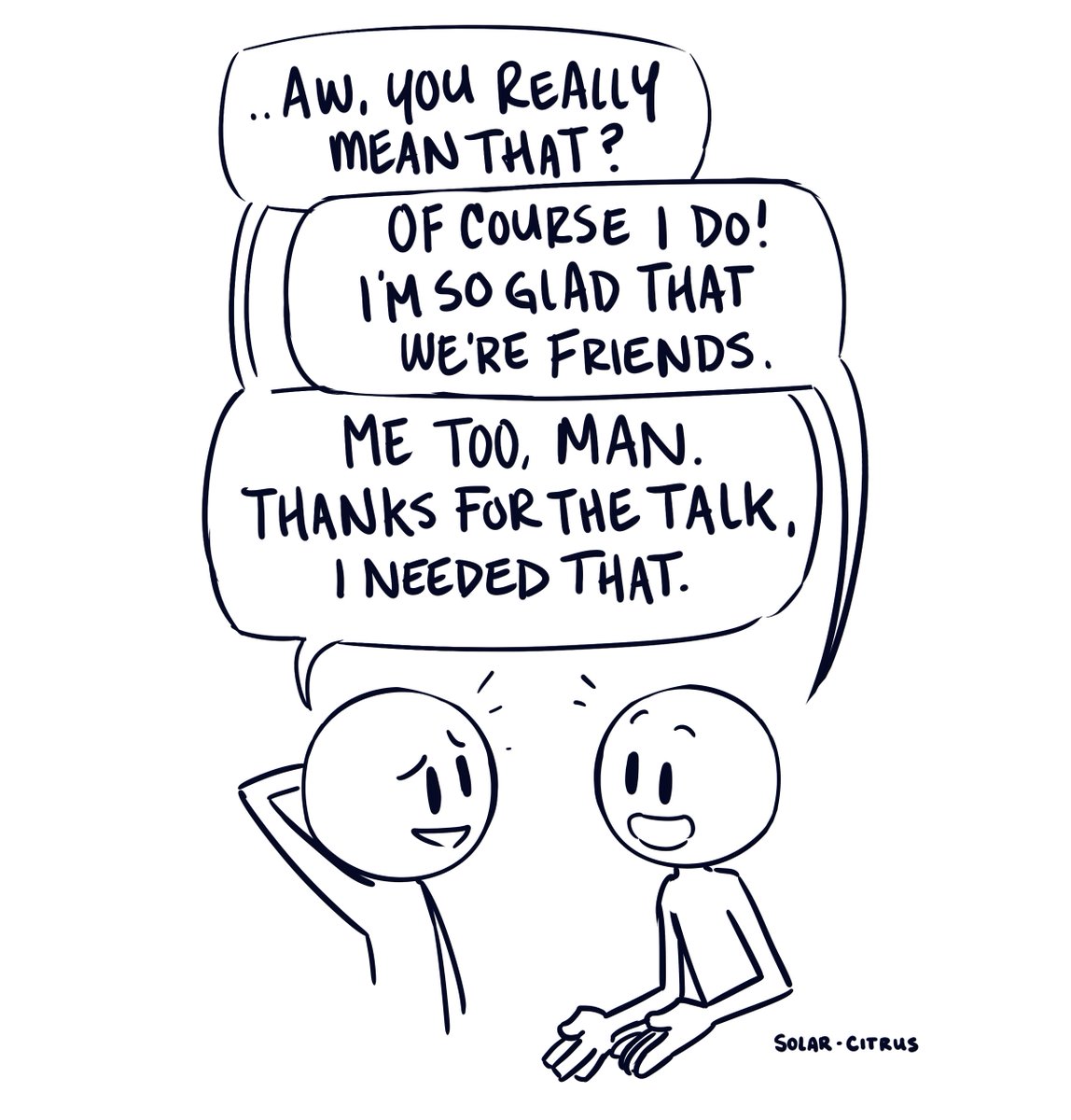 I love my friends so much, they always have these deep heartfelt conversations that make me feel like I'm watching a feel good slice of life anime come alive 