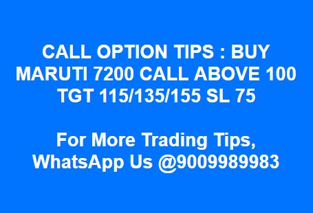 FutureInvestme4's tweet image. CALL #OPTIONTIPS : BUY MARUTI 7200 CALL ABOVE 100 TGT 115/135/155 SL 75.. For More #TradingTips, Whatsapp Us @9009989983 OR Subscribe US : futureinvestments.in #StockOptionTips #FutureInvestments #LiveCall