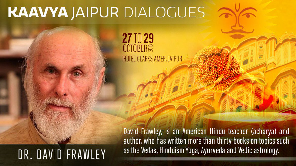 JaipurDialogues's tweet image. Listen to David Frawley at Kaavya Jaipur Dialogues 2018 at Hotel Clarks Amer 

@davidfrawleyved #KaavyaJaipurDialogues2018 #Jaipur #2018Event