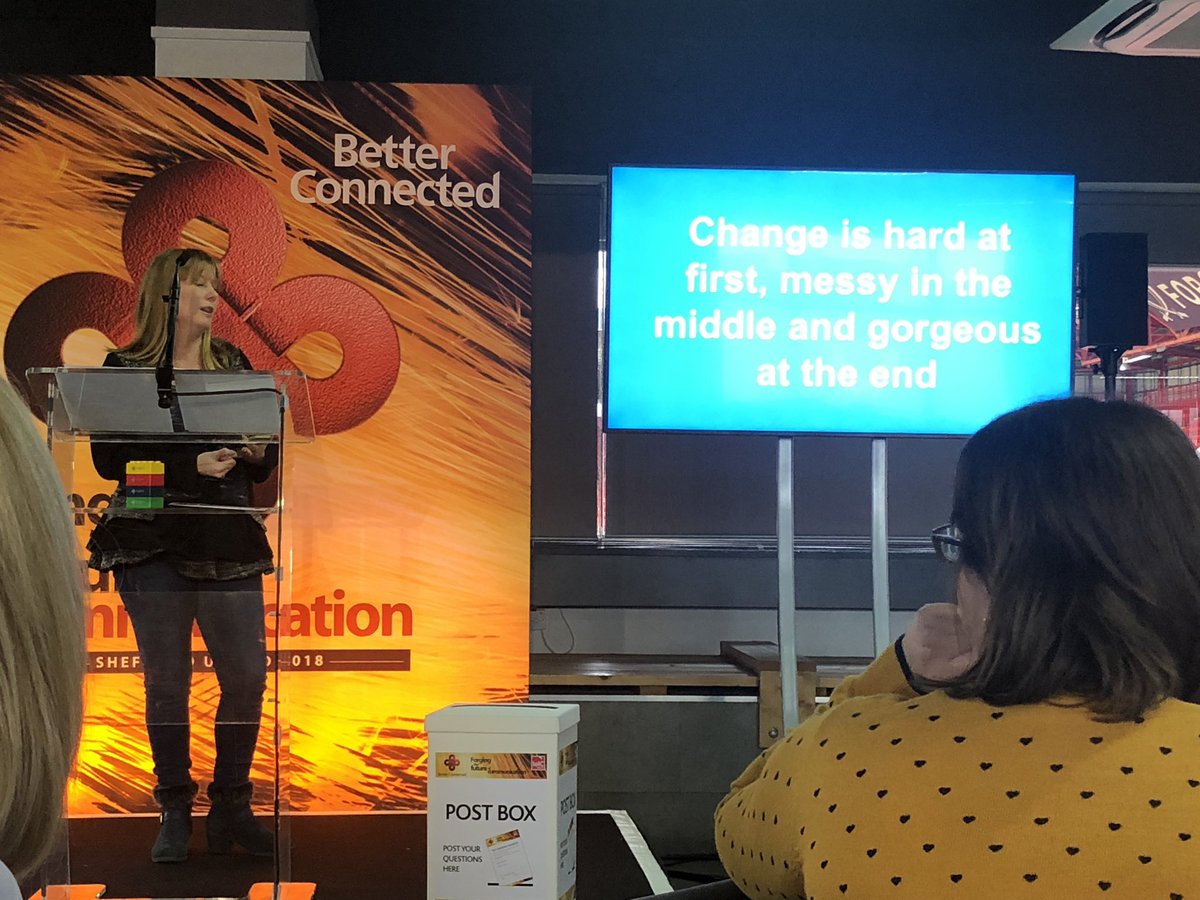 Sam Thomas. Change is hard at first, messy in the middle and gorgeous at the end. #betterconnected18 #InternalComms