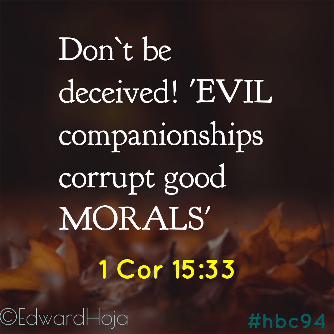 EdwardHoja's tweet photo. 1 Kor 15:33
Msidanganyike; Mazungumzo mabaya huharibu tabia njema.
1 Cor 15:33
Don`t be deceived! `Evil companionships corrupt good morals.`
#hbc94
#Gospel24 https://t.co/HFMb8ZRtf1