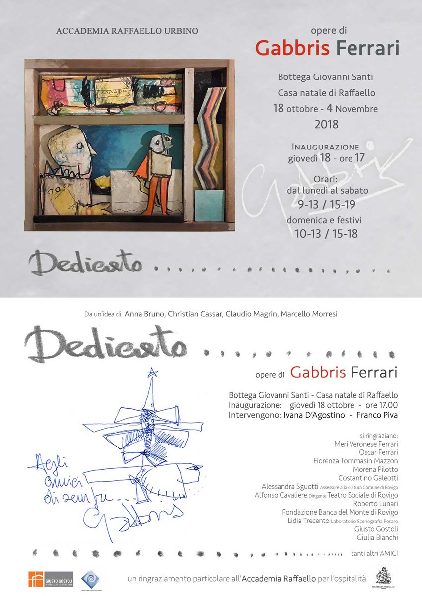 18/10/18 ore 17.00, Bottega Giovanni Santi - Casa natale di Raffaello, Urbino, la S.V. è cordialmente invitata all'inaugurazione della mostra: 
Dedicato .............
opere di GABBRIS FERRARI