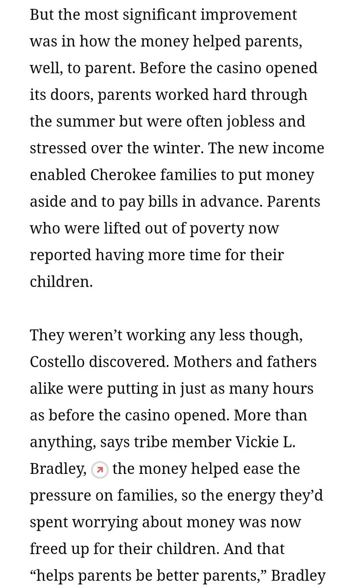 One of the closest examples of a true UBI experiment in the US occurred accidentally and started in 1997 in North Carolina when the Cherokee nation began providing dividends to families years into a study of child poverty. The results?TRANSFORMED LIVES. https://thecorrespondent.com/4664/why-do-the-poor-make-such-poor-decisions/179307480-39a74caf