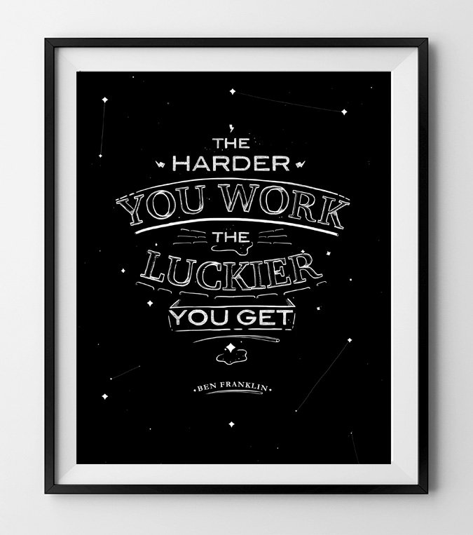 "The harder you work the luckier you get."
-Ben Franklin
dld.bz/dTw97