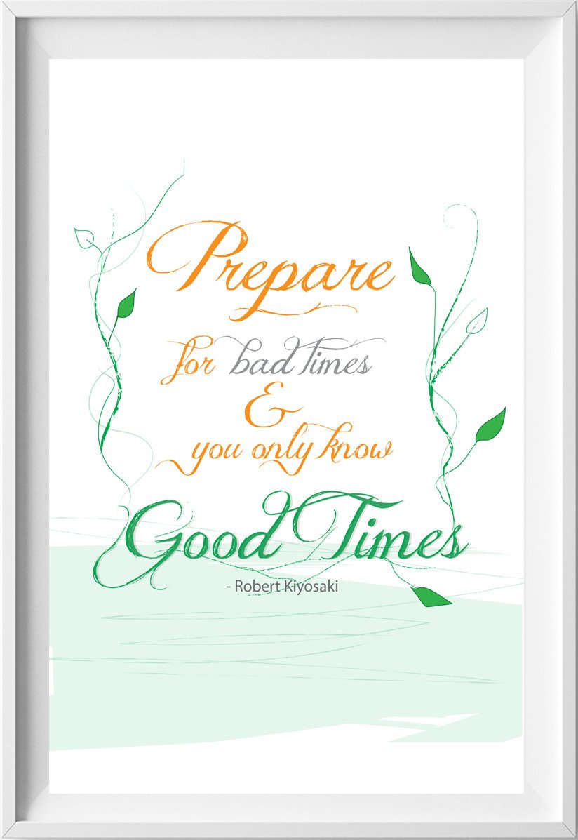 "Prepare for bad times and you will only know good times."
- Robert Kiyosaki
dld.bz/dTw7D