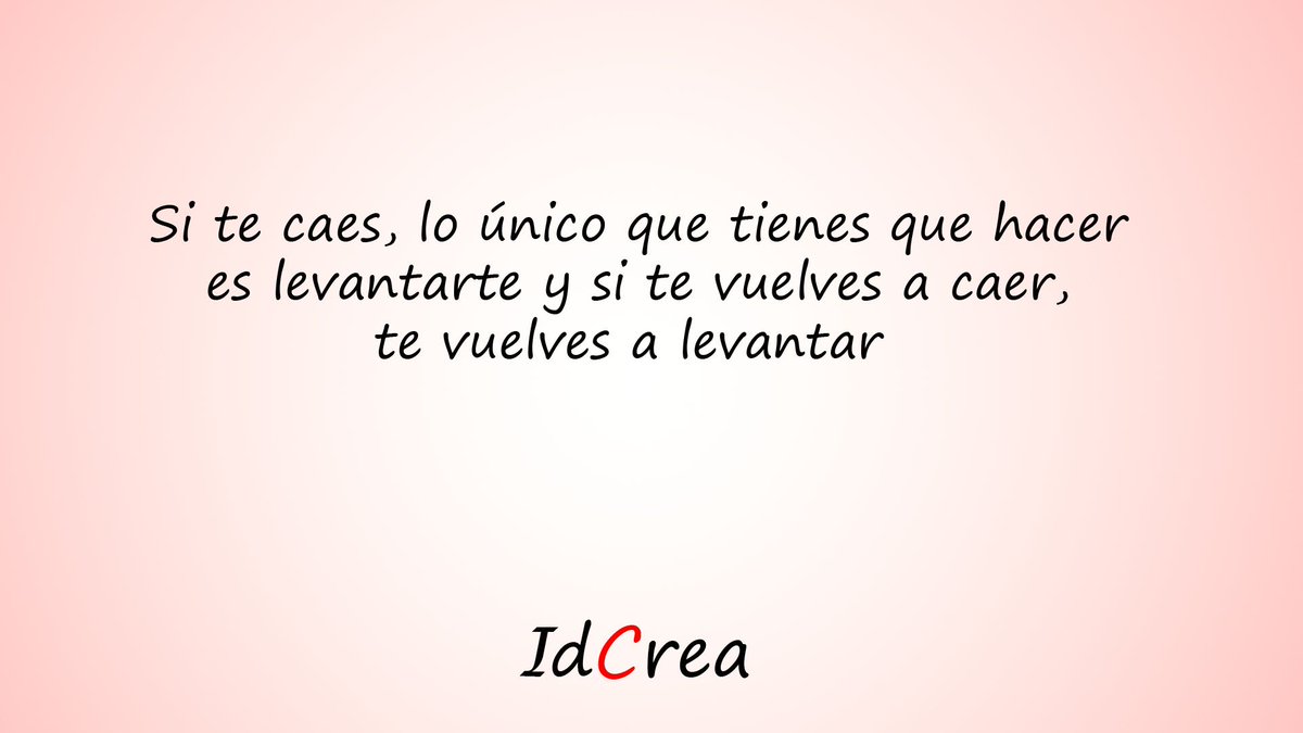 No importa las veces que termines en el suelo, #siempre tienes que volverte a levantar

#Idcrea
