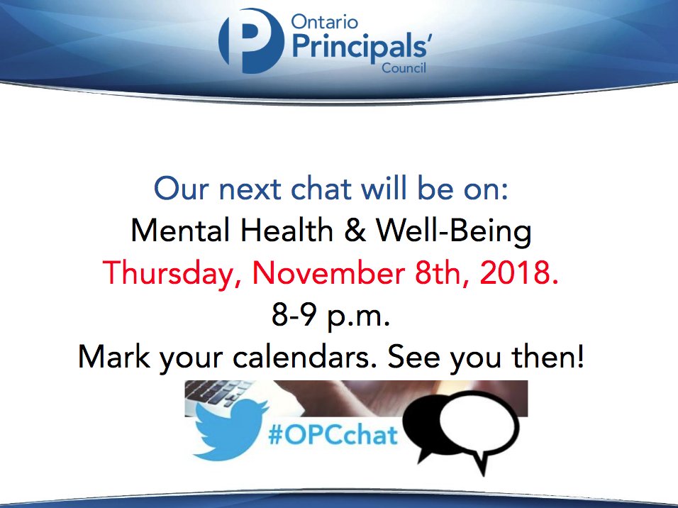 Please join #OPCchat next month on Thursday, November 8th, 2018 where we will discuss supporting mental health and well-being in schools.