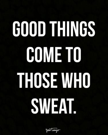 ''Good things come to those who sweat.'' #motivation #sweat