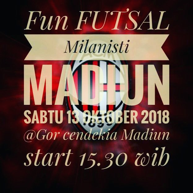 Attenzione!!
Tutta La Famiglia Milanisti Indonesia Sezione Madiun [037]
📣 FUN FUTSAL
📅 Sabtu 13 Okt 2018
🏟 GOR Cendekia Madiun
🕒 15.30 wib
🎽 All About milan
Lebih Dekat Dari Saudara Lebih Besar Dari Keluarga 
#ForzaMilan #madiunmasihada #madiuntidaktidur 🔴⚫️