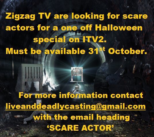 ITV 2 are looking for scare actors for a Halloween special , see flyer for info