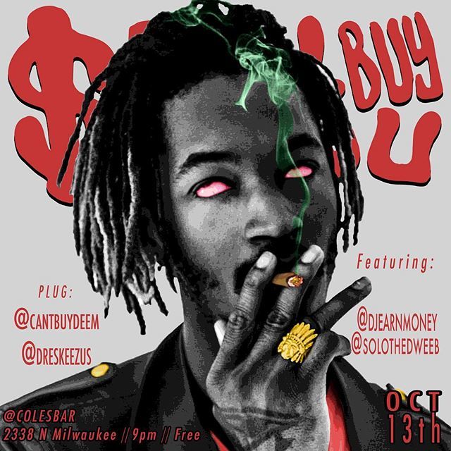 cantbuydeem's tweet photo. #Tommorow @solothedweeb gon take an actual 💩 on stage
MONEY CAN’T BUY U 5.0
2338 N Milwaukee // 9pm // Free.
.
.
.
.
.
Listen 👂🏿 to CantBuyDeem
LINK IN BIO
.
.
.
.
.
.
.
.
. .
.
.
.
#Lil3rdEye #Better #LoKeyHii #itunes #spotify #youtube #tidal #sou… https://t.co/pUEKYVbhS5 https://t.co/HlJWqDqdVY