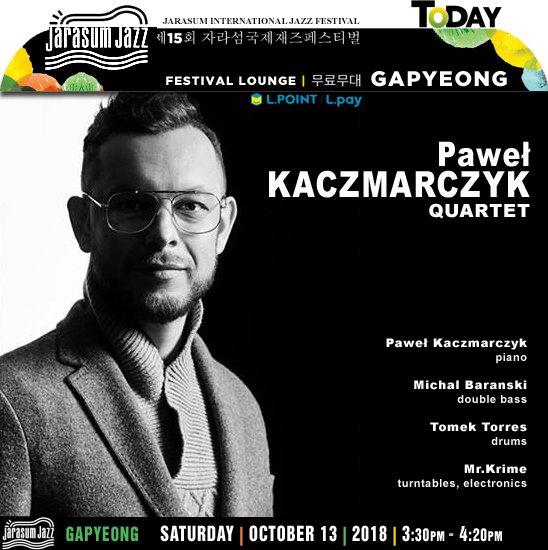 jazzsharing's tweet image. →@JJ_Festival #Gapyeong #가평군
15th #JarasumInternationalJazzFestival 2018
PAWEŁ KACZMARCZYK QUARTET
#PawelKaczmarczyk pianist, composer
→youtube.com/watch?v=Q60jt_…
W/ @tomektorres #MichalBaranski +Mr.Krime
무료무대, TODAY 3:30pm-4:20pm
→jarasumjazz.com/the15th/artist…