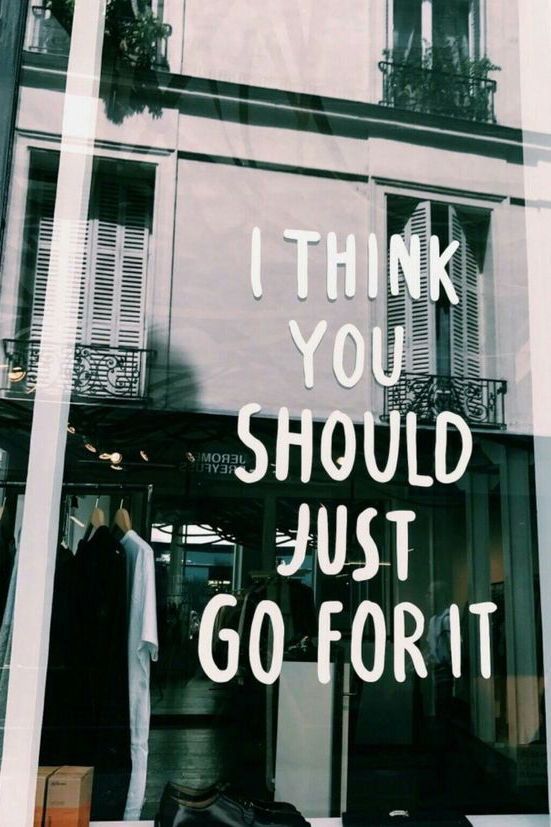 "I think you should just go for it" - #QOTD #quote
