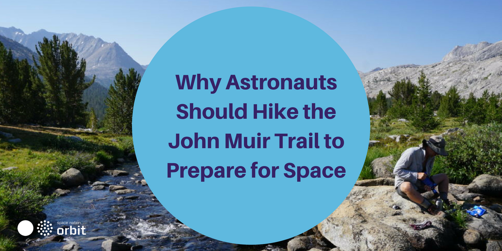 Why Astronauts Should Hike the John Muir Trail to Prepare for Space orbit.spacenation.org/johnmuirtraila… via <a href="/spacenationorb/">Space Nation Orbit</a>