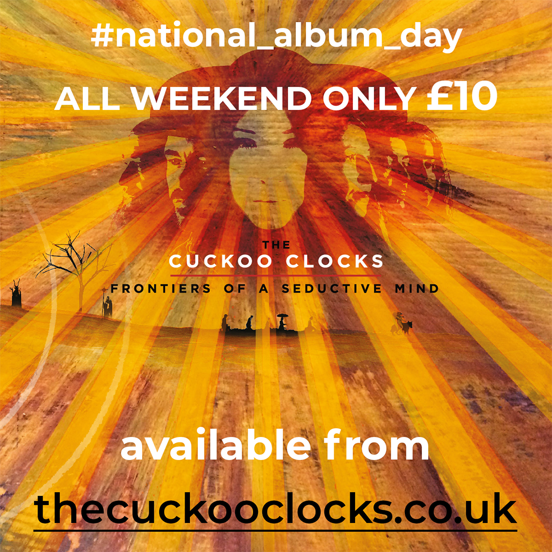For this weekend only you can buy the latest Cuckoo Clock's album   "Frontiers of a Seductive Mind" for only £10 - get yourself a copy   today! thecuckooclocks.co.uk/product/fronti… … #nationalalbumday