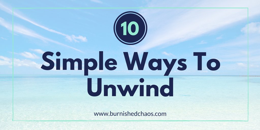 Feeling a little stressed? Wound-tight? Kid's driving you crazy? Check out these 10 simple ways to unwind ... bit.ly/2fbgTto