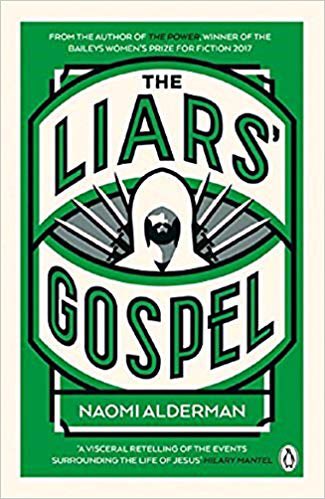 the liars’ gospel by naomi alderman, 2012.
a bit of a moody jesus pops in and out of the four stories. his mum, judas, self-congratulating murderer barabas and high priest caiaphas tell their tales. great insight of how it was to live in bleak, dangerous judea. *73
