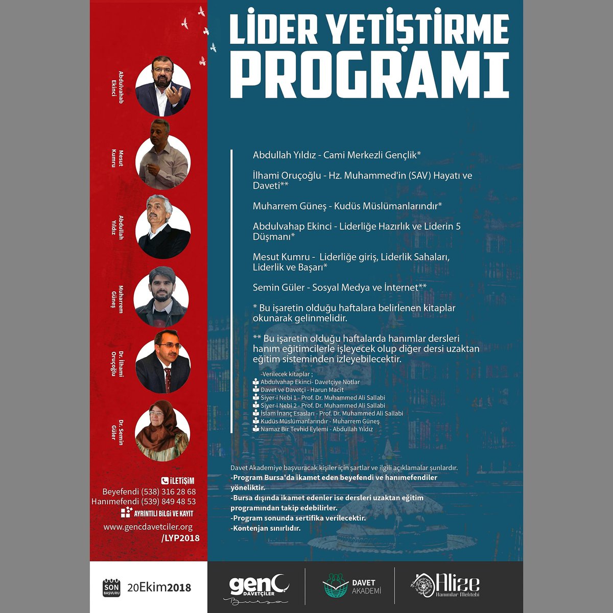 Yüzyüze ve uzaktan eğitim Lider Yetiştirme Programımız hakkında ayrıntılı bilgi ve başvuru için gencdavetciler.org/lyp2018 adresini ziyaret edebilirsiniz.