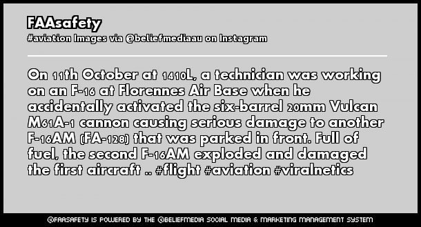 FAAsafety's tweet photo. On 11th October at 1410L, a technician was working on an F-16 at Florennes Air Base when he accidentally activated the six-barrel 20mm Vulcan M61A-1 cannon causing serious damage to another F-16AM (FA-128) that was parked in front. Full of fuel, the second F-16AM exploded and da https://t.co/3rMN1zU3TE